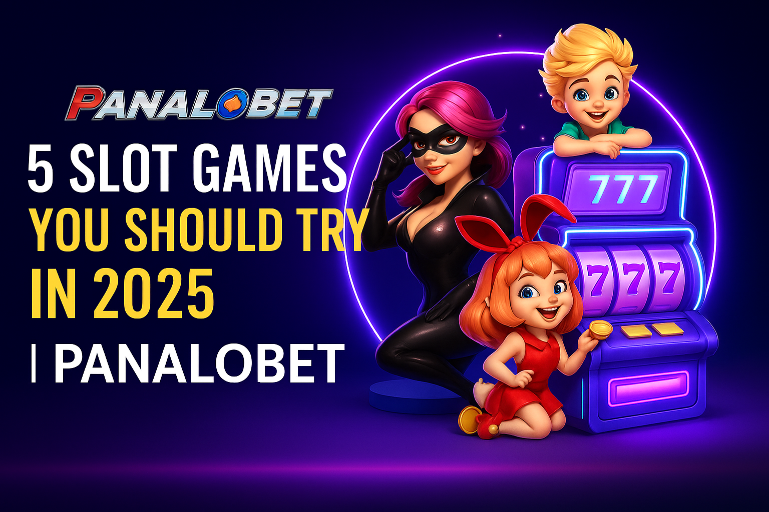 5 Slot Games You Should Try in 2025 | Panalobet